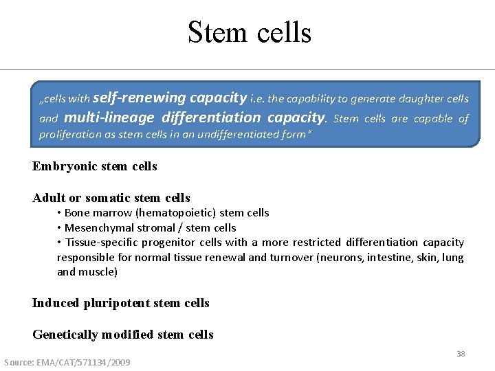 Stem cells „cells with self-renewing capacity i. e. the capability to generate daughter cells