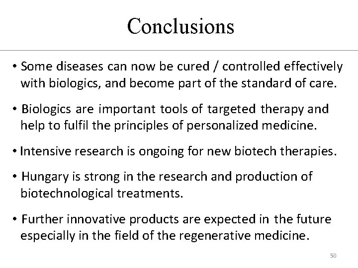 Conclusions • Some diseases can now be cured / controlled effectively with biologics, and