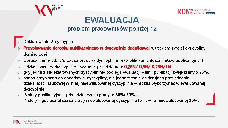 EWALUACJA problem pracowników poniżej 12 Ø Ø Ø • • Deklarowanie 2 dyscyplin Przypisywanie