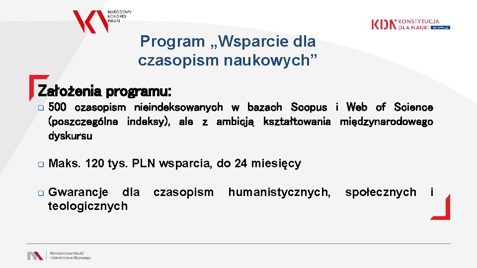 Program „Wsparcie dla czasopism naukowych” Założenia programu: q q q 500 czasopism nieindeksowanych w