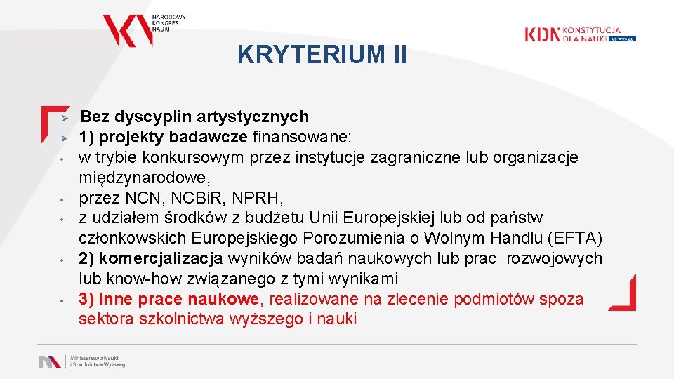 KRYTERIUM II Ø Ø • • • Bez dyscyplin artystycznych 1) projekty badawcze finansowane: