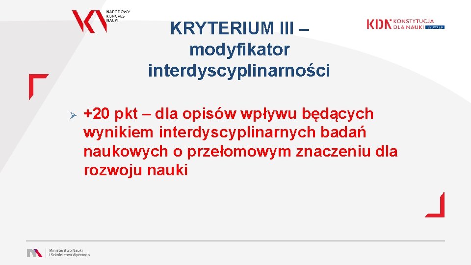 KRYTERIUM III – modyfikator interdyscyplinarności Ø +20 pkt – dla opisów wpływu będących wynikiem