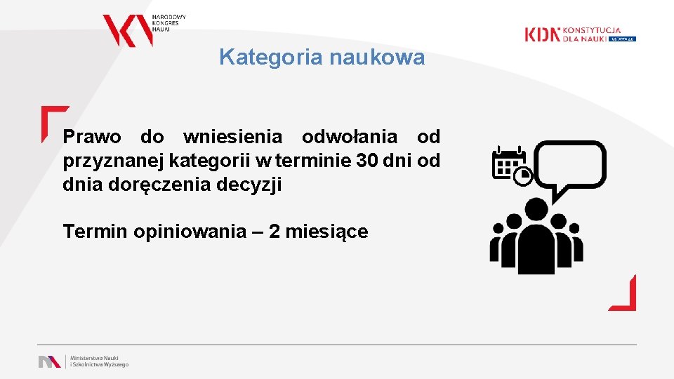 Kategoria naukowa Prawo do wniesienia odwołania od przyznanej kategorii w terminie 30 dni od