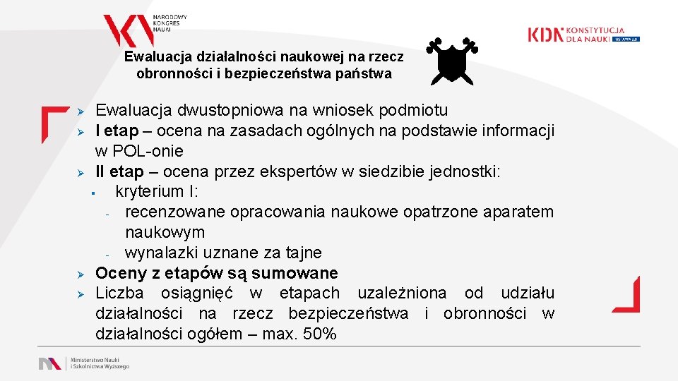 Ewaluacja działalności naukowej na rzecz obronności i bezpieczeństwa państwa Ø Ø Ø Ewaluacja dwustopniowa