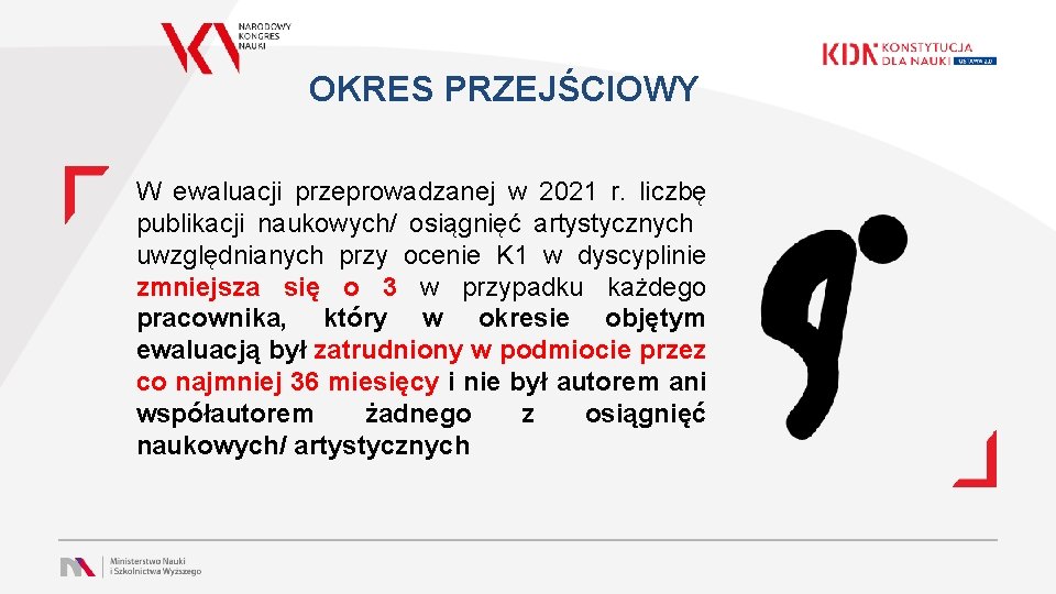 OKRES PRZEJŚCIOWY W ewaluacji przeprowadzanej w 2021 r. liczbę publikacji naukowych/ osiągnięć artystycznych uwzględnianych