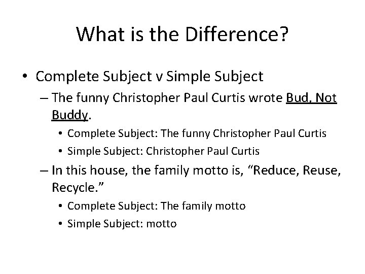 What is the Difference? • Complete Subject v Simple Subject – The funny Christopher