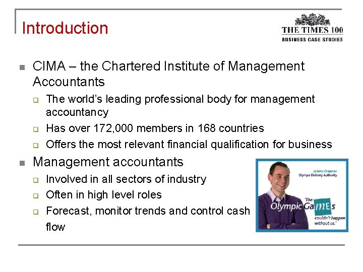 Introduction n CIMA – the Chartered Institute of Management Accountants q q q n