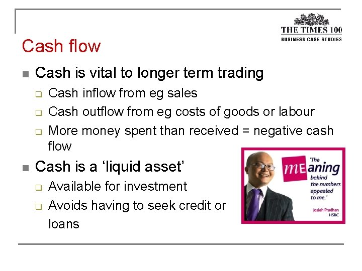 Cash flow n Cash is vital to longer term trading q q q n