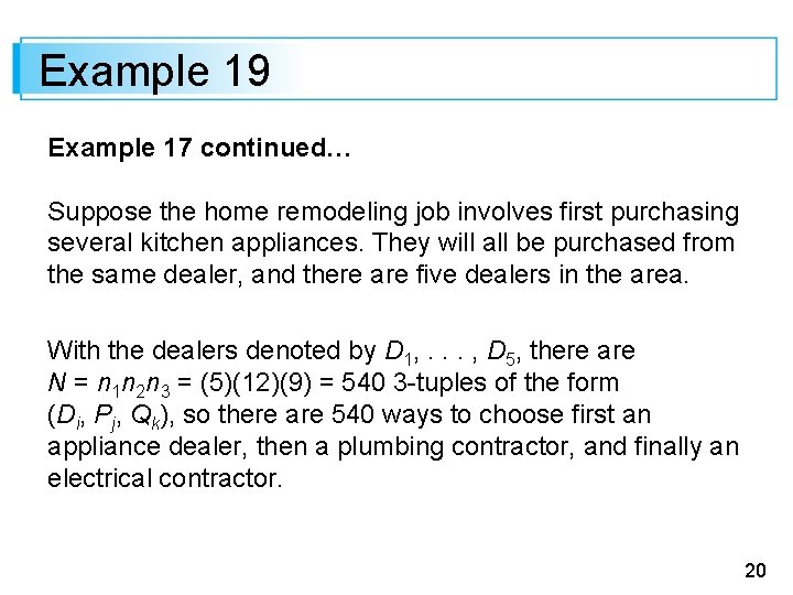 Example 19 Example 17 continued… Suppose the home remodeling job involves first purchasing several