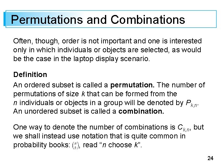 Permutations and Combinations Often, though, order is not important and one is interested only