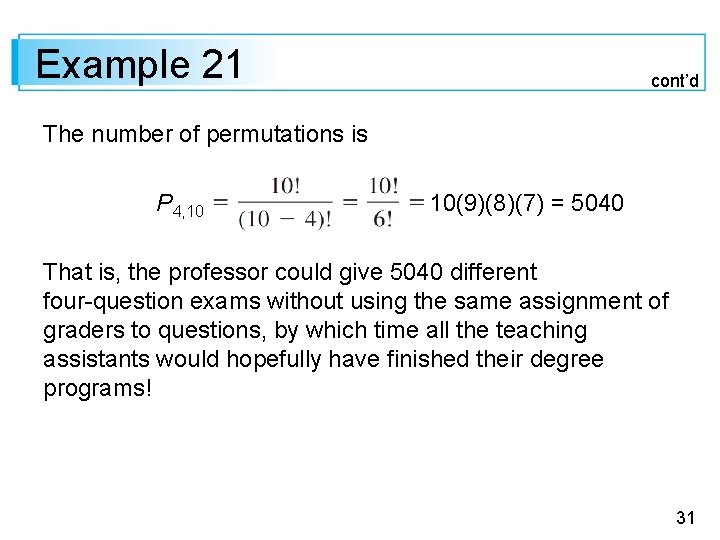 Example 21 cont’d The number of permutations is P 4, 10 10(9)(8)(7) = 5040