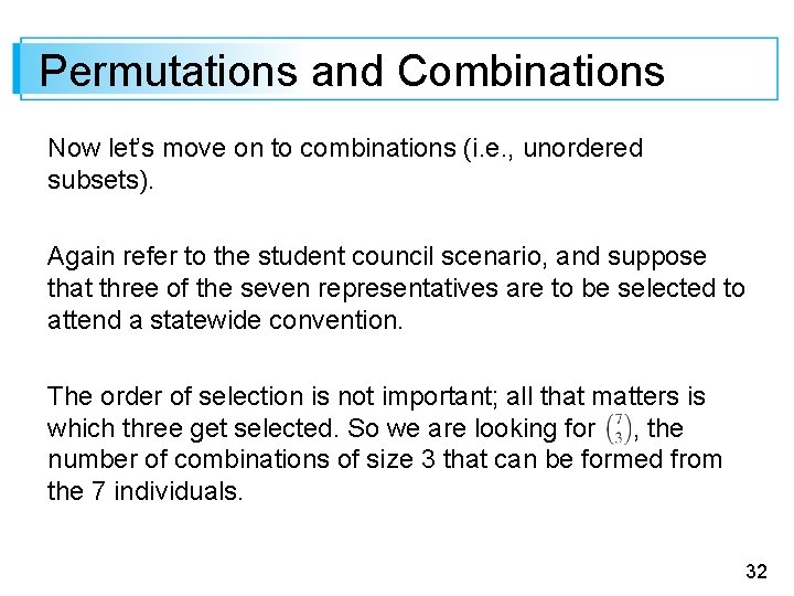 Permutations and Combinations Now let’s move on to combinations (i. e. , unordered subsets).