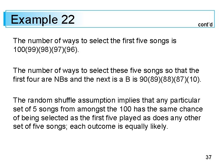 Example 22 cont’d The number of ways to select the first five songs is