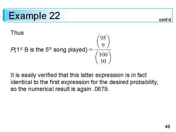 Example 22 cont’d Thus P(1 st B is the 5 th song played) It