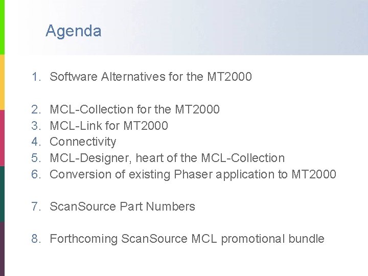 Agenda 1. Software Alternatives for the MT 2000 2. 3. 4. 5. 6. MCL-Collection