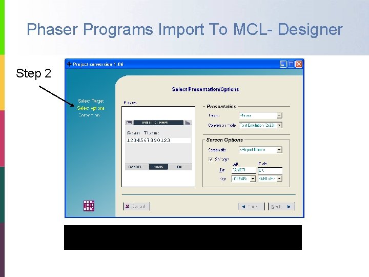 Phaser Programs Import To MCL- Designer Step 2 Select Options and Click Next Conversion