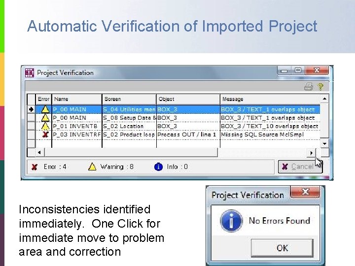 Automatic Verification of Imported Project Inconsistencies identified immediately. One Click for immediate move to