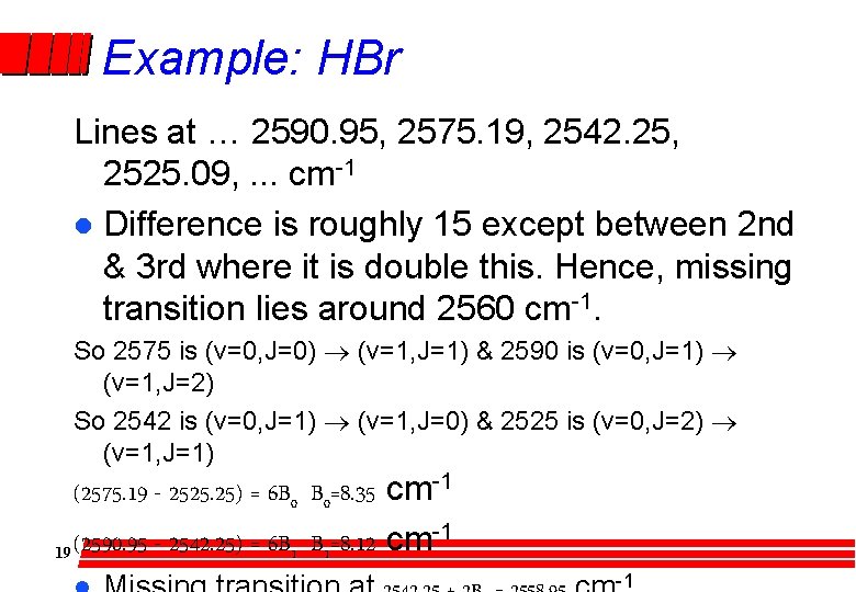 Example: HBr Lines at … 2590. 95, 2575. 19, 2542. 25, 2525. 09, .