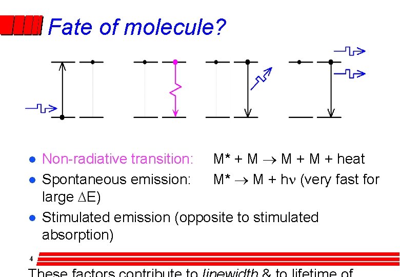 Fate of molecule? l l l 4 Non-radiative transition: M* + M ® M