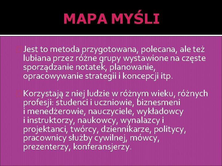 MAPA MYŚLI �Jest to metoda przygotowana, polecana, ale też lubiana przez różne grupy wystawione