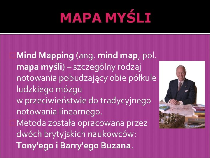 MAPA MYŚLI �Mind Mapping (ang. mind map, pol. mapa myśli) – szczególny rodzaj notowania