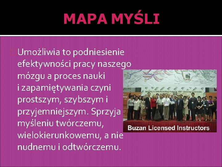 MAPA MYŚLI �Umożliwia to podniesienie efektywności pracy naszego mózgu a proces nauki i zapamiętywania