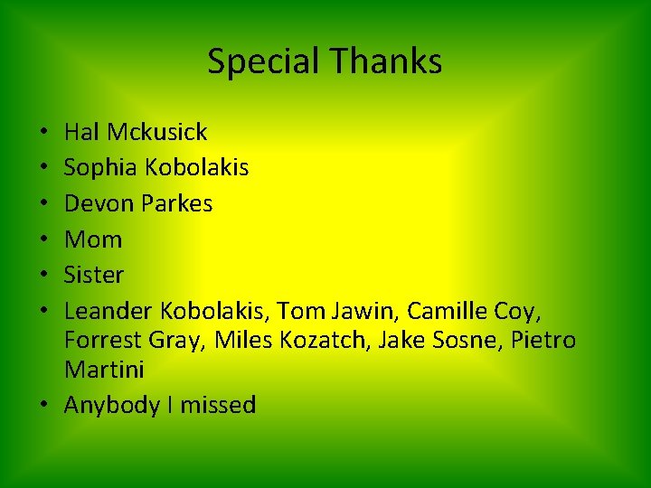 Special Thanks Hal Mckusick Sophia Kobolakis Devon Parkes Mom Sister Leander Kobolakis, Tom Jawin,