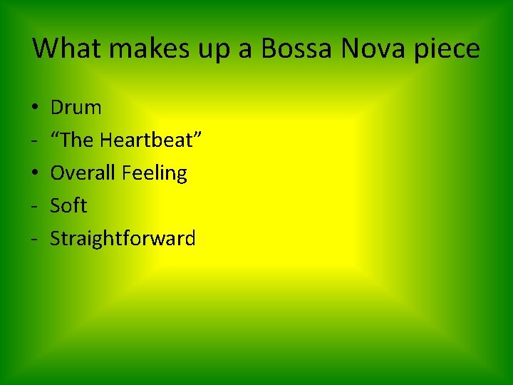 What makes up a Bossa Nova piece • • - Drum “The Heartbeat” Overall