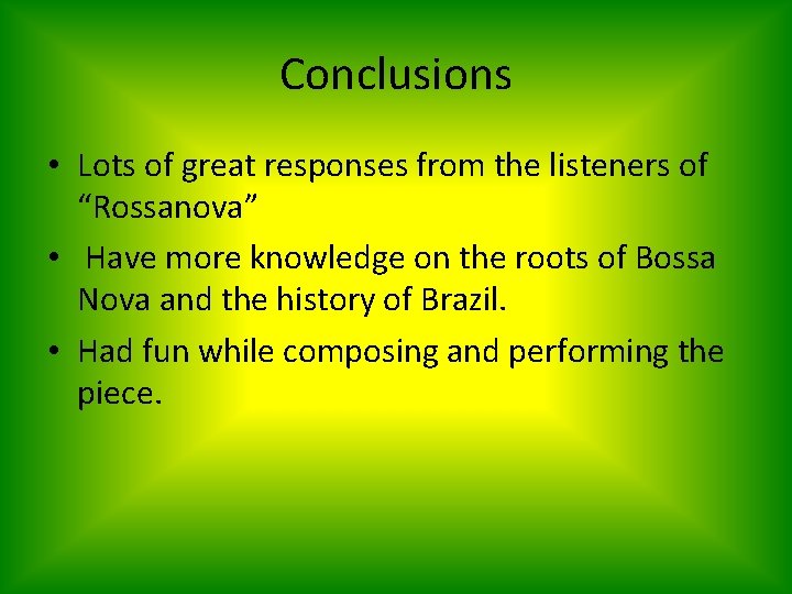 Conclusions • Lots of great responses from the listeners of “Rossanova” • Have more