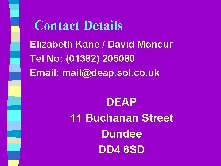 Contact Details Elizabeth Kane / David Moncur Tel No: (01382) 205080 Email: mail@deap. sol.