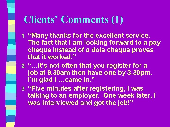 Clients’ Comments (1) “Many thanks for the excellent service. The fact that I am