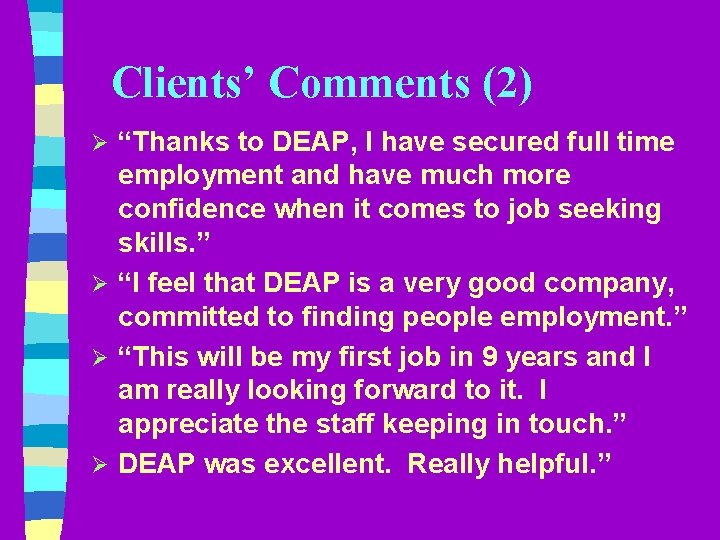 Clients’ Comments (2) “Thanks to DEAP, I have secured full time employment and have