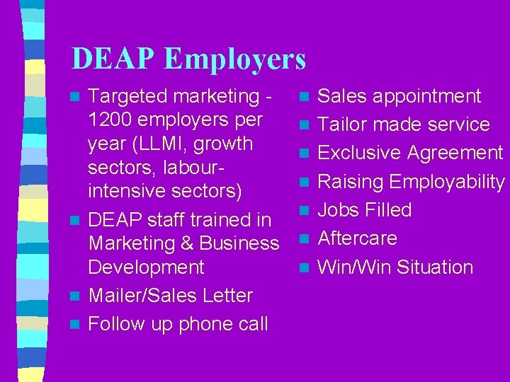 DEAP Employers Targeted marketing 1200 employers per year (LLMI, growth sectors, labourintensive sectors) n