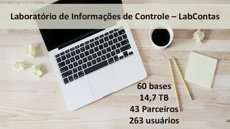 Laboratório de Informações de Controle – Lab. Contas 60 bases 14, 7 TB 43