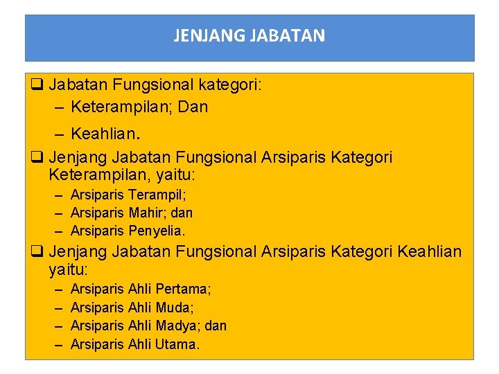 JENJANG JABATAN q Jabatan Fungsional kategori: – Keterampilan; Dan – Keahlian. q Jenjang Jabatan