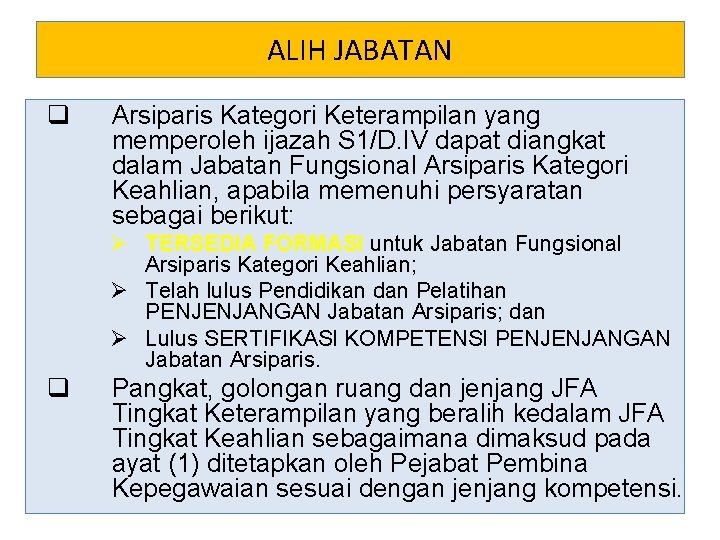 ALIH JABATAN q Arsiparis Kategori Keterampilan yang memperoleh ijazah S 1/D. IV dapat diangkat