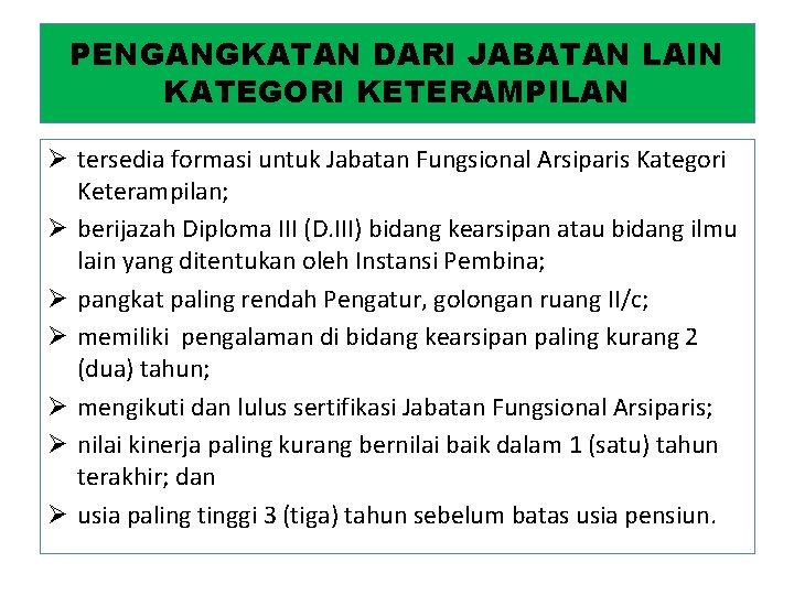 PENGANGKATAN DARI JABATAN LAIN KATEGORI KETERAMPILAN Ø tersedia formasi untuk Jabatan Fungsional Arsiparis Kategori