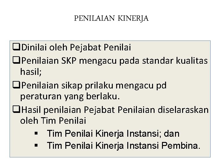 PENILAIAN KINERJA q. Dinilai oleh Pejabat Penilai q. Penilaian SKP mengacu pada standar kualitas