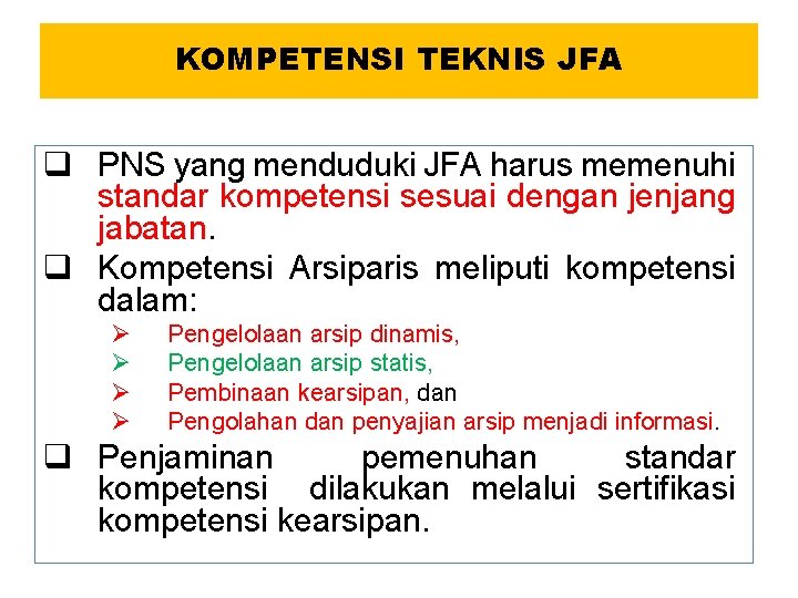 KOMPETENSI TEKNIS JFA q PNS yang menduduki JFA harus memenuhi standar kompetensi sesuai dengan