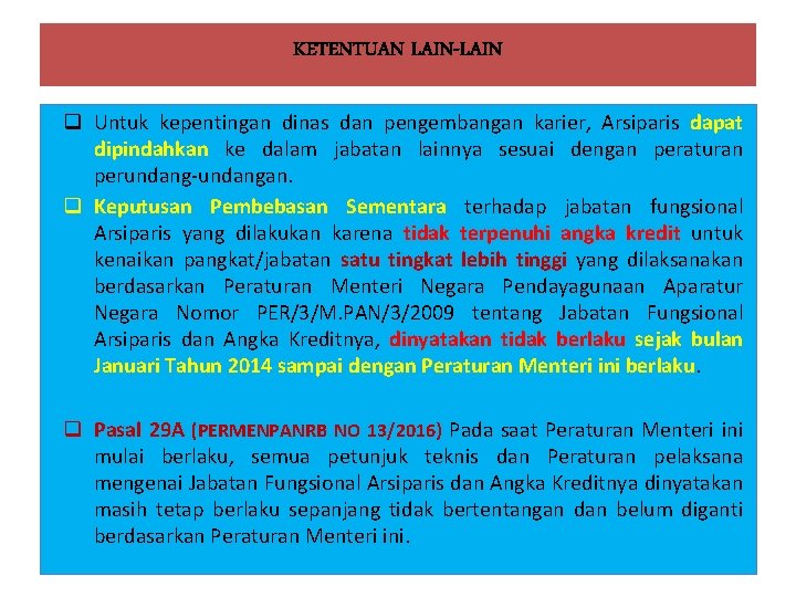 KETENTUAN LAIN-LAIN q Untuk kepentingan dinas dan pengembangan karier, Arsiparis dapat dipindahkan ke dalam