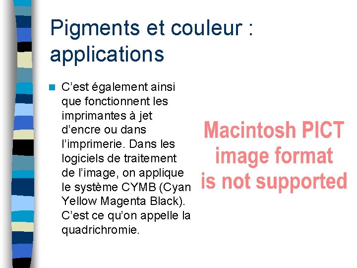 Pigments et couleur : applications n C’est également ainsi que fonctionnent les imprimantes à