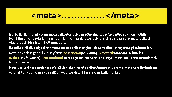 <meta>. . . </meta> İçerik ile ilgili bilgi veren meta etiketleri, siteye göre değil,