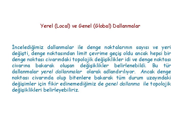 Yerel (Local) ve Genel (Global) Dallanmalar İncelediğimiz dallanmalar ile denge noktalarının sayısı ve yeri