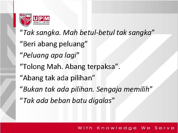 “Tak sangka. Mah betul-betul tak sangka” “Beri abang peluang” “Peluang apa lagi” “Tolong Mah.