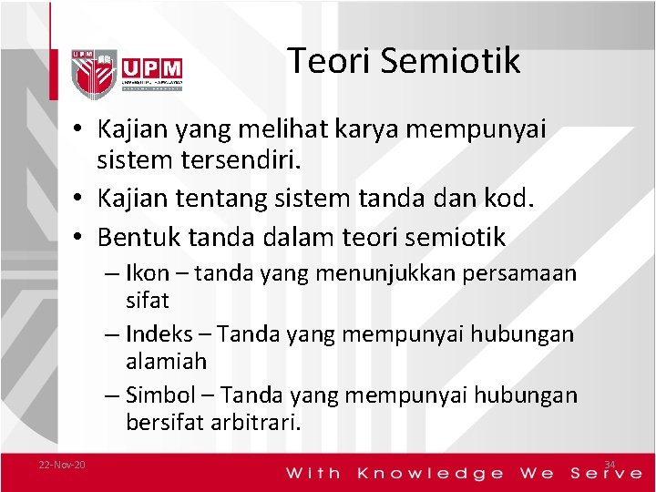 Teori Semiotik • Kajian yang melihat karya mempunyai sistem tersendiri. • Kajian tentang sistem