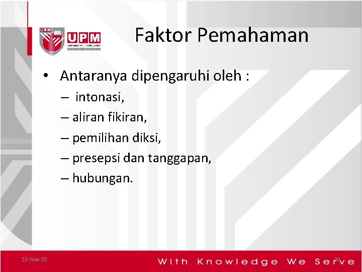 Faktor Pemahaman • Antaranya dipengaruhi oleh : – intonasi, – aliran fikiran, – pemilihan