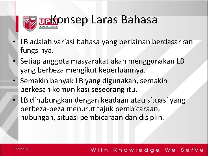 Konsep Laras Bahasa • LB adalah variasi bahasa yang berlainan berdasarkan fungsinya. • Setiap