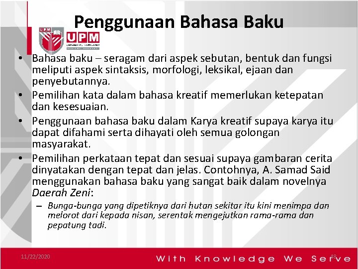 Penggunaan Bahasa Baku • Bahasa baku – seragam dari aspek sebutan, bentuk dan fungsi