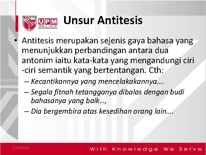 Unsur Antitesis • Antitesis merupakan sejenis gaya bahasa yang menunjukkan perbandingan antara dua antonim