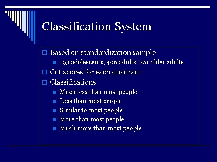 Classification System o Based on standardization sample n 193 adolescents, 496 adults, 261 older